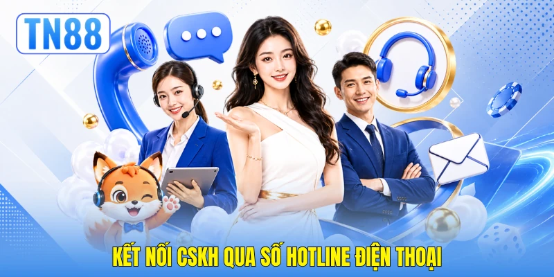 Kết nối CSKH qua số hotline điện thoại